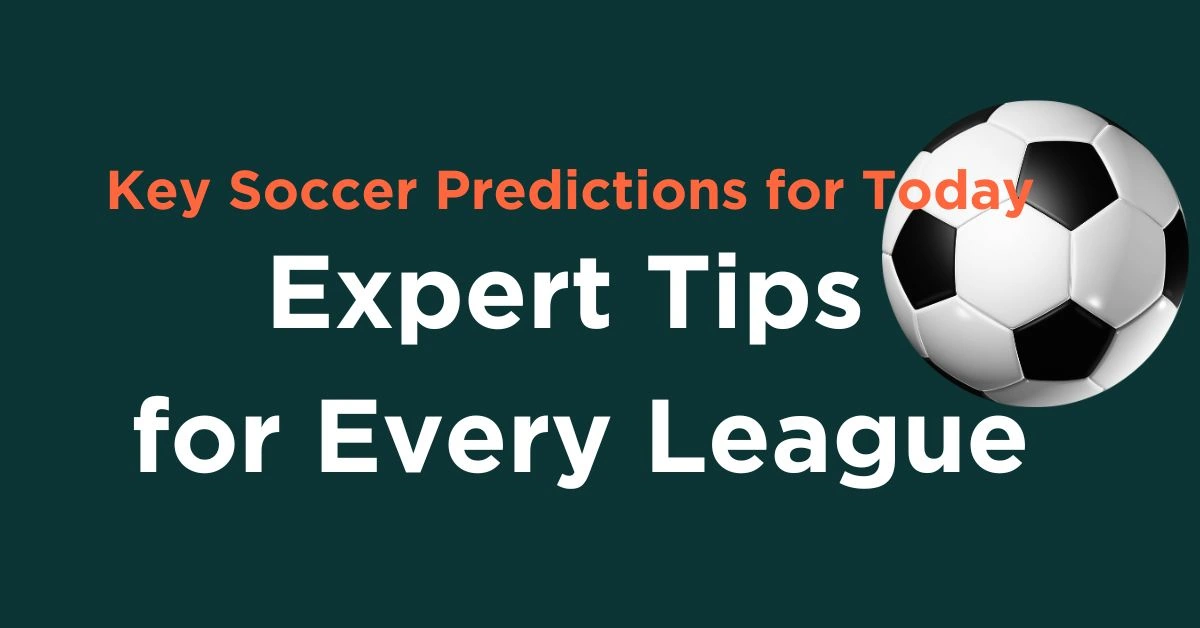 Key Soccer Predictions for Today